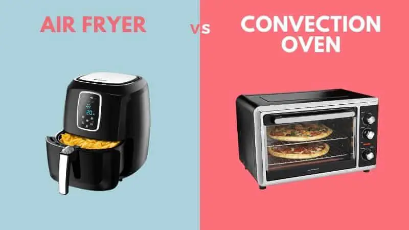 Air Fryer Vs. Convection Oven - Which One Is Better