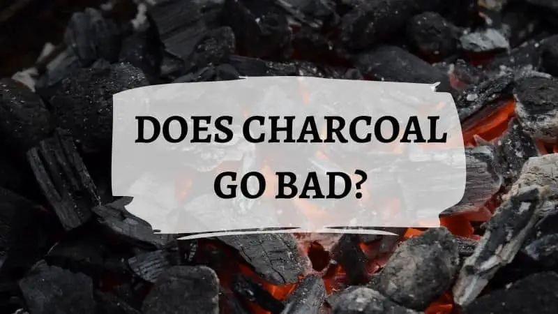 Does Charcoal Go Bad? How To Store It