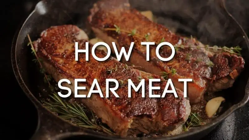 How To Sear Meat