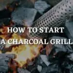 How To Start A Charcoal Grill