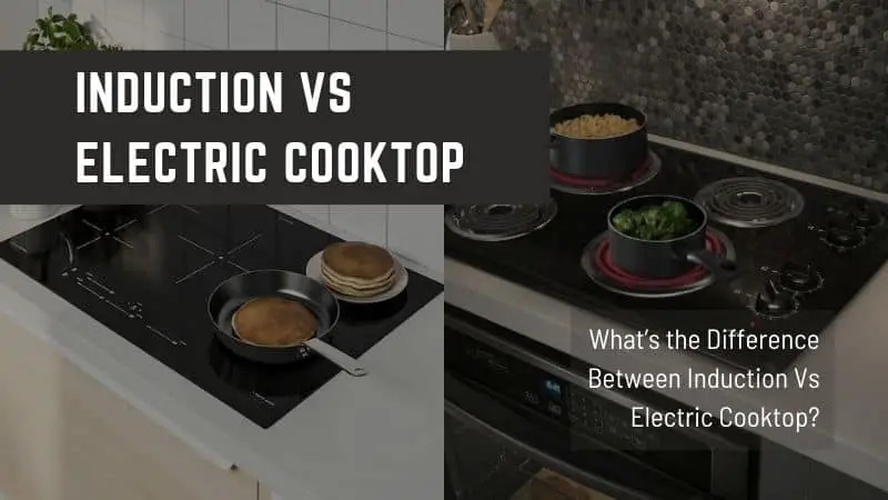 Induction Vs Electric Cooktop