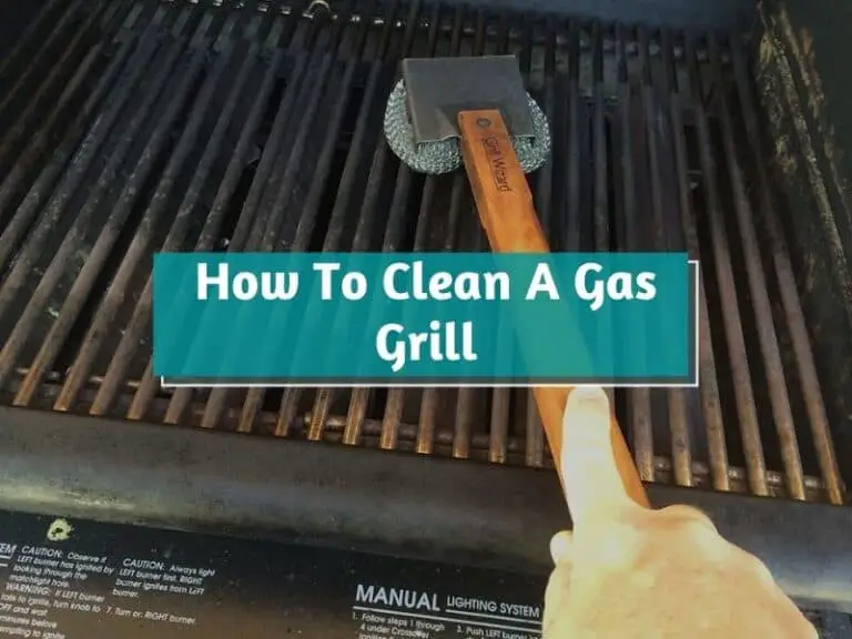 How To Clean A Gas Grill: A Complete Guide